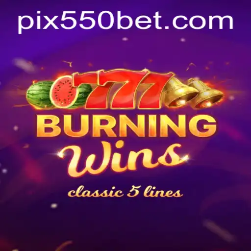 Descubra a Emoção do Jogo BurningWins com 550bet