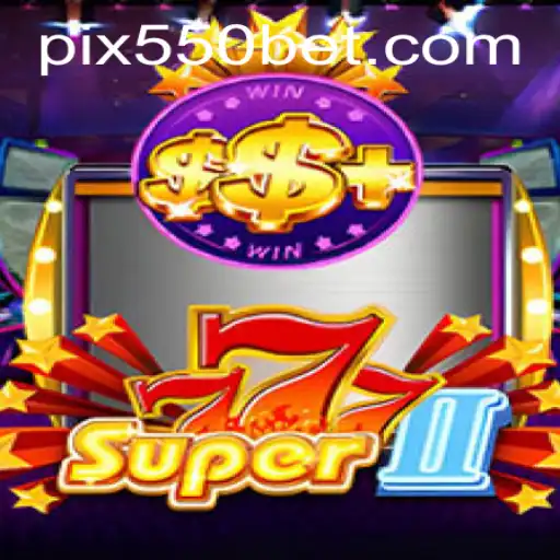Explorando o Universo de Super777II e a Dinâmica do 550bet